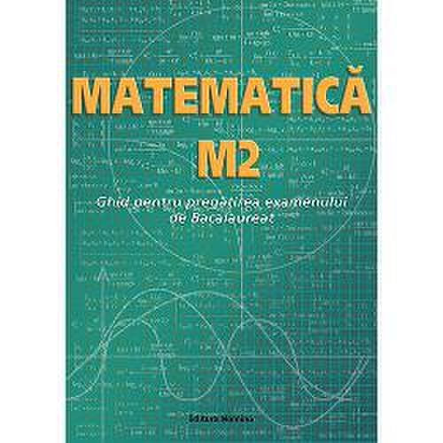Matematica m2 ghid pentru pregatirea examenului de bacalaureat