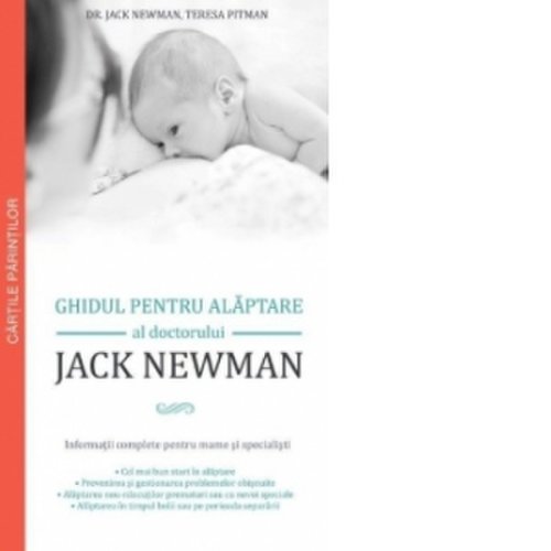 Ghidul pentru alaptare al doctorului jack newman - informatii complete pentru mame si specialisti