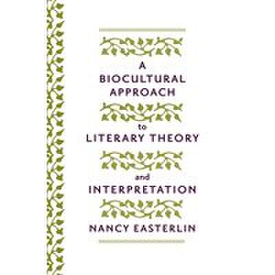 A biocultural approach to literary theory and interpretation