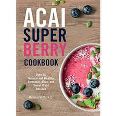 Acai super berry cookbook