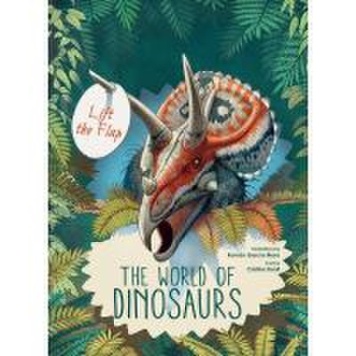 Discover the world of dinosaurs: lift the flap