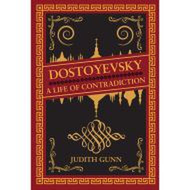 Dostoyevsky: a life of contradiction