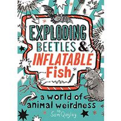 Exploding beetles and inflatable fish