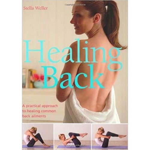 Sănătate & Parenting Healing back, a practical approach to healing common back ailments