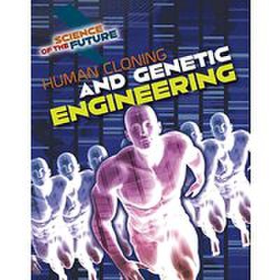 Human cloning and genetic engineering