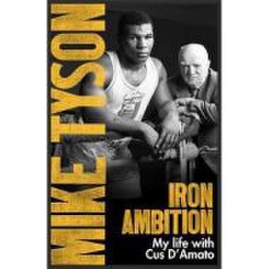 Iron ambition : lessons i've learned from the man who made me a champion