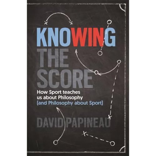 Knowing the score: how sport teaches us about philosophy (and philosophy about sport)