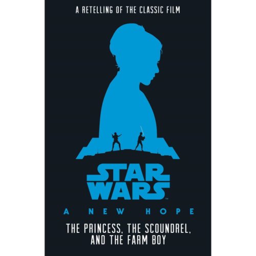 Star wars: a new hope the princess, the scoundrel, and the farm boy