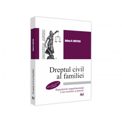 Dreptul civil al familiei. raporturile nepatrimoniale. curs teoretic si practic. editia a iii-a revazuta si adaugita - adina r. motica