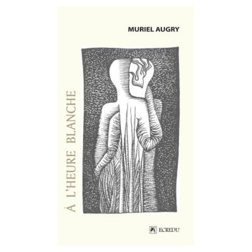  lheure blanche - muriel augry