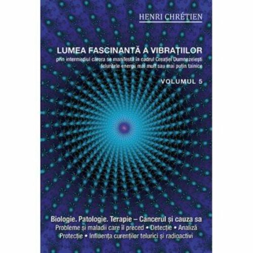Lumea fascinanta a vibratiilor, volumul 5 - henri chretien