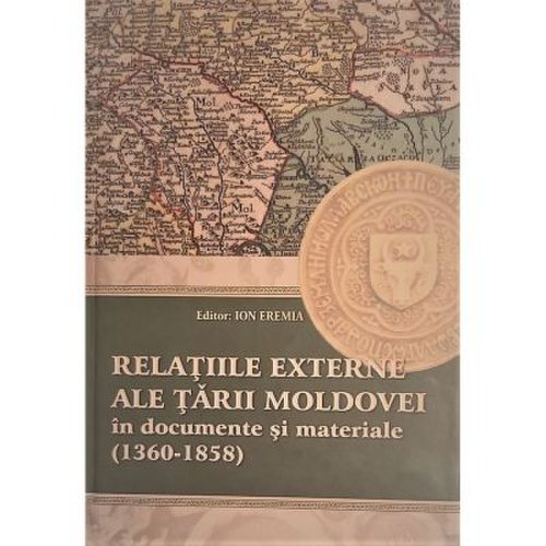 Relatiile externe ale tarii moldovei in documente si materiale 1360-1358 - ion eremia