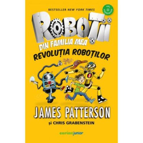 Robotii din familia mea. revolutia robotilor - james patterson chris grabenstein