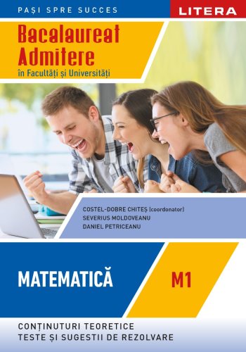 Litera Bacalaureat. matematica. m1. admitere in facultati si universitati. clasa a xii-a