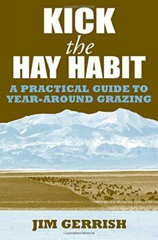 Green Park Press Kick the hay habit: a practical guide to year-around grazing, paperback/jim gerrish