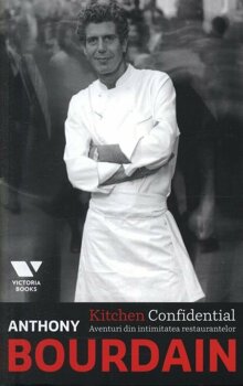 Victoria Books Kitchen confidential. aventuri din intimitatea restaurantelor/anthony bourdain