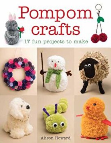 Gmc Publications Pompom crafts: 17 fun projects to make, paperback/alison howard