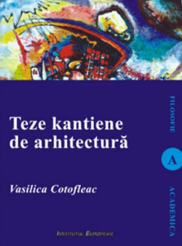 Institutul European Teze kantiene de arhitectura/vasilica cotofleac