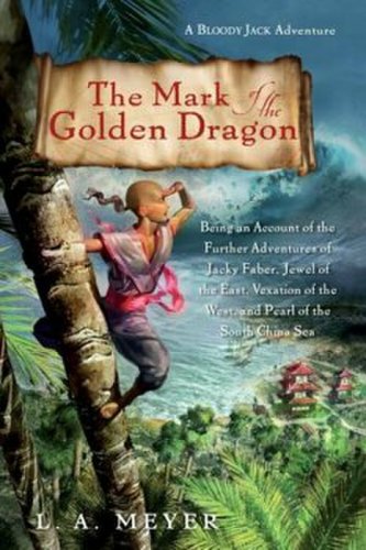 Graphia Books The mark of the golden dragon: being an account of the further adventures of jacky faber, jewel of the east, vexation of the west, and pearl of the s, paperback/l. a. meyer