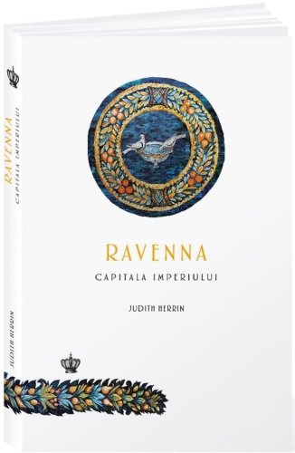 Ravenna, capitala imperiului