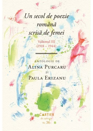 Un secol de poezie română scrisă de femei (volumul iii, 1918-1944)